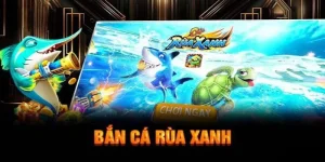 Giới thiệu sảnh game bắn cá rùa xanh