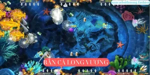 Giới thiệu sảnh game Bắn Cá Long Vương