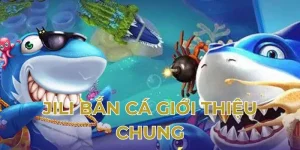 Giới thiệu bắn cá jili