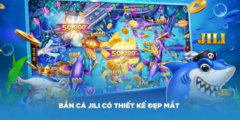 Bắn cá jili đồ họa đẹp mắt tại sảnh game bắn cá đổi thưởng