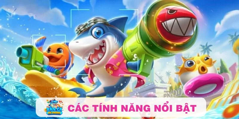 Các tính năng nổi bật