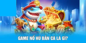 Giới thiệu game bắn cá nổ hũ